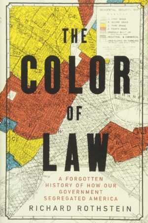 The cover of the book The Color of Law: A forgotten History of How Our Government Segregated America by Richard Rothstein