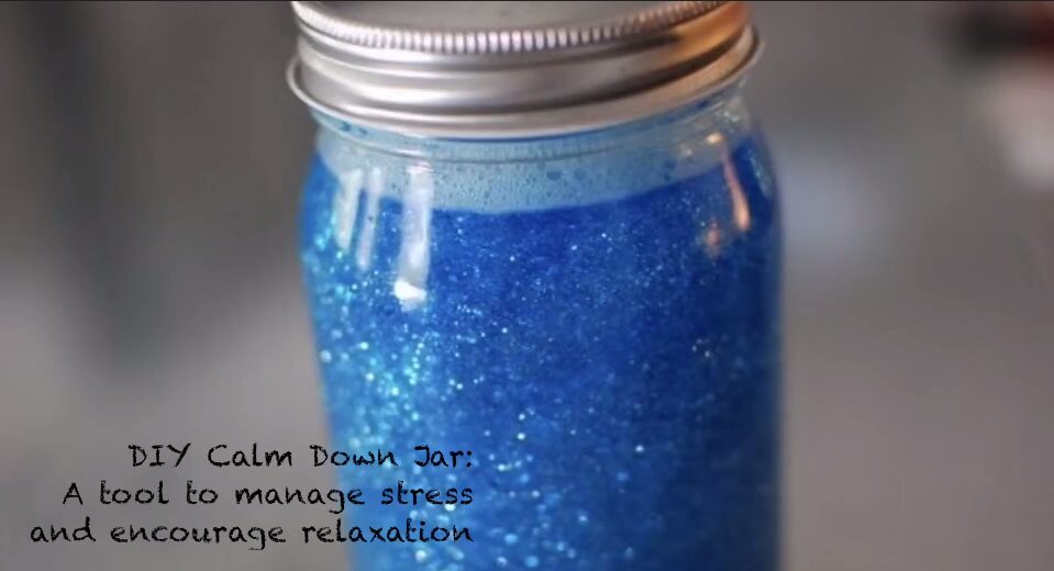 A DIY Calm Down Jar, a tool to manage stress and encourage relaxation