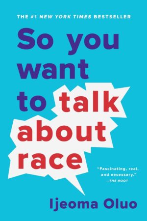 The cover of the book So You Want to Talk About Race by Ijeoma Oluo, the #1 New York Times Bestseller