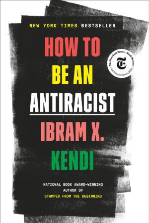 The cover of the book How to Be An Antiracist by Ibram X. Kendi