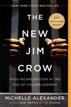 The cover of the book The New Jim Crow: Mass Incarceration in the Age of Colorblindness by Michelle Alexander, a New York Times Bestseller