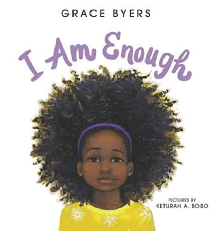 The cover of the children's book I am Enough by Grace Byers, illustrated by Keturah Bobo, featuring an African-American girl with glorious natural hair
