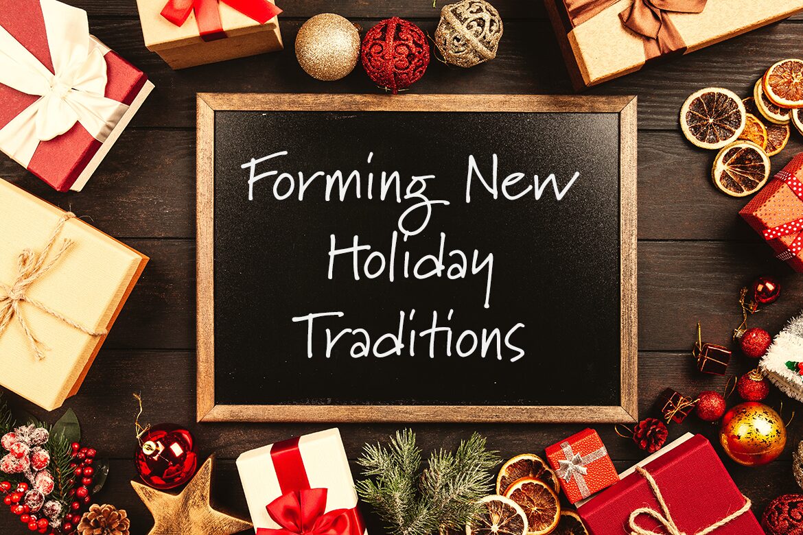 Forming New Holiday Traditions