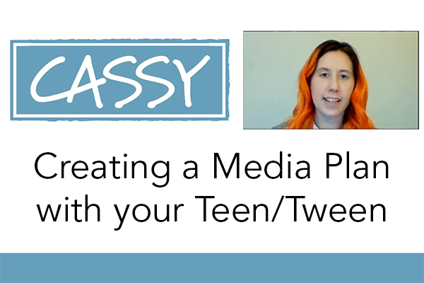 CASSY LMFT Jaime Chavarria presentation on Creating a Media Plan with your Teen/Tween